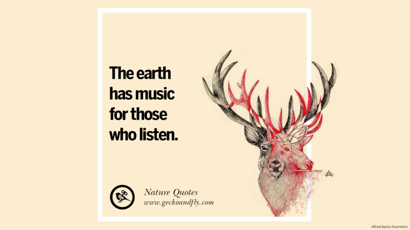 The earth has music for those who listen.