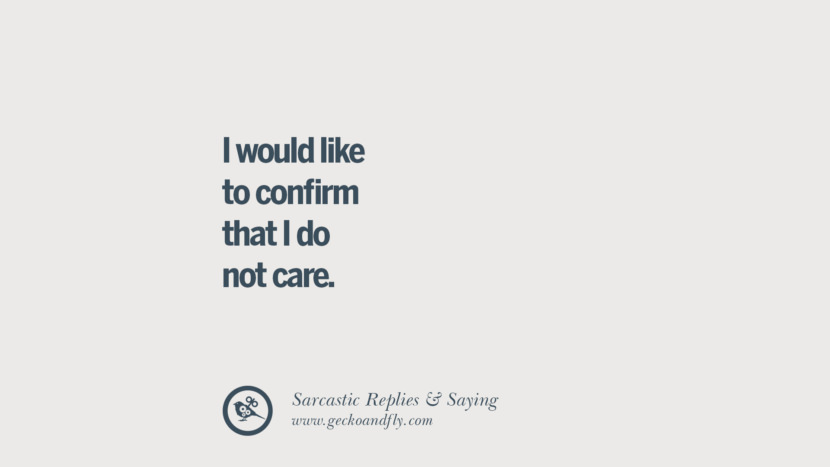 I would like to confirm that I do not care.