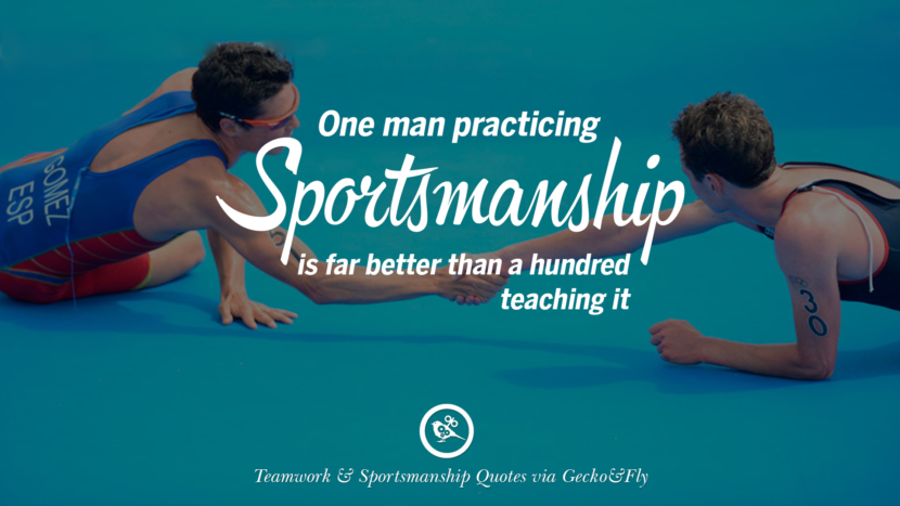 One man practicing sportsmanship is far better than a hundred teaching it.